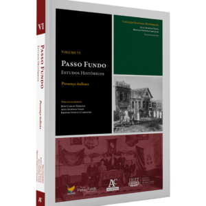 Passo Fundo: Estudos Históricos: Presença italiana - Vol VI